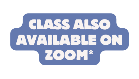Class also availABLE on zoom
